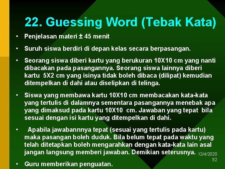 22. Guessing Word (Tebak Kata) • Penjelasan materi ± 45 menit • Suruh siswa