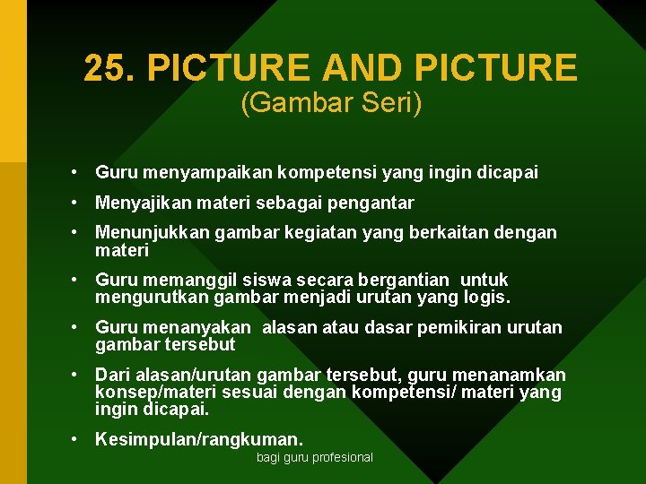25. PICTURE AND PICTURE (Gambar Seri) • Guru menyampaikan kompetensi yang ingin dicapai •