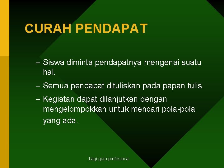 CURAH PENDAPAT – Siswa diminta pendapatnya mengenai suatu hal. – Semua pendapat dituliskan pada