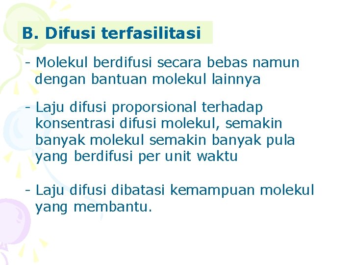 B. Difusi terfasilitasi - Molekul berdifusi secara bebas namun dengan bantuan molekul lainnya -