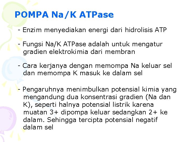 POMPA Na/K ATPase - Enzim menyediakan energi dari hidrolisis ATP - Fungsi Na/K ATPase