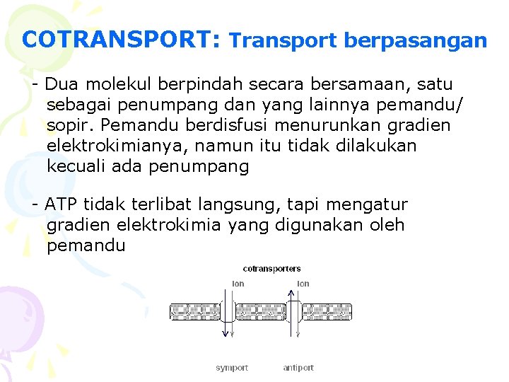 COTRANSPORT: Transport berpasangan - Dua molekul berpindah secara bersamaan, satu sebagai penumpang dan yang