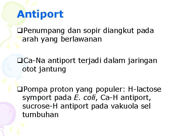 Antiport q. Penumpang dan sopir diangkut pada arah yang berlawanan q. Ca-Na antiport terjadi