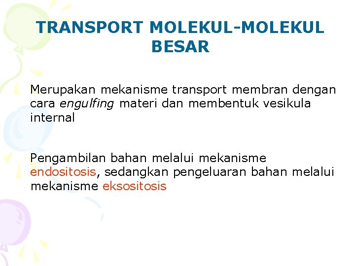 TRANSPORT MOLEKUL-MOLEKUL BESAR Merupakan mekanisme transport membran dengan cara engulfing materi dan membentuk vesikula