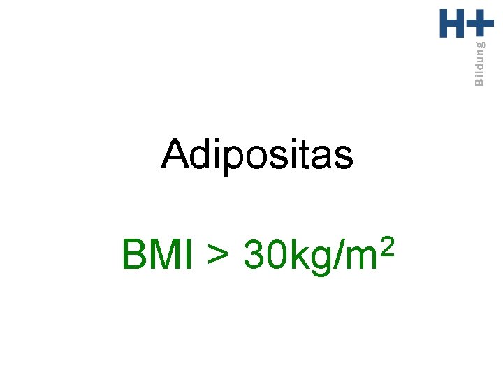 Adipositas BMI > 2 30 kg/m 