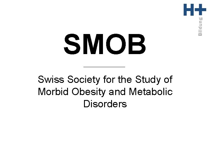 SMOB Swiss Society for the Study of Morbid Obesity and Metabolic Disorders 