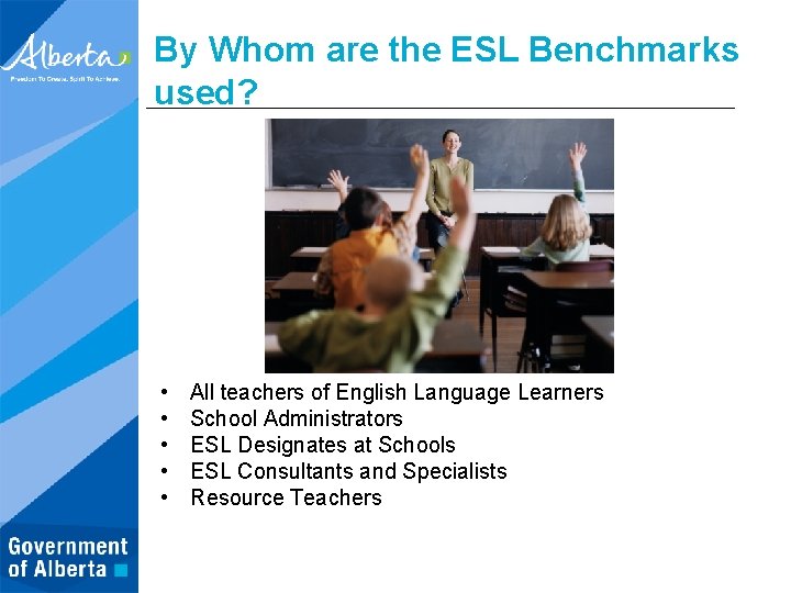 By Whom are the ESL Benchmarks used? • • • All teachers of English