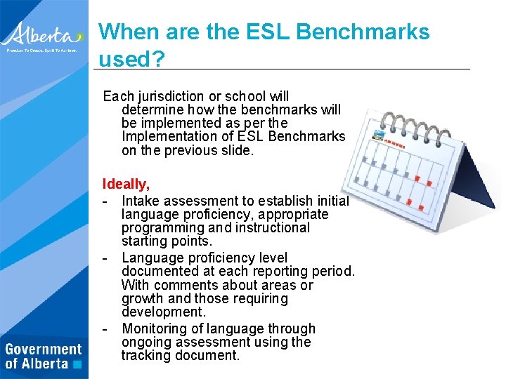 When are the ESL Benchmarks used? Each jurisdiction or school will determine how the