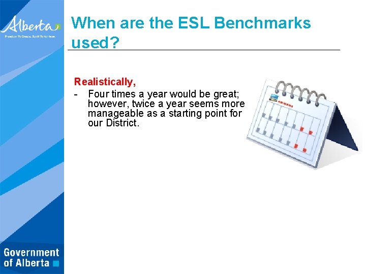 When are the ESL Benchmarks used? Realistically, - Four times a year would be