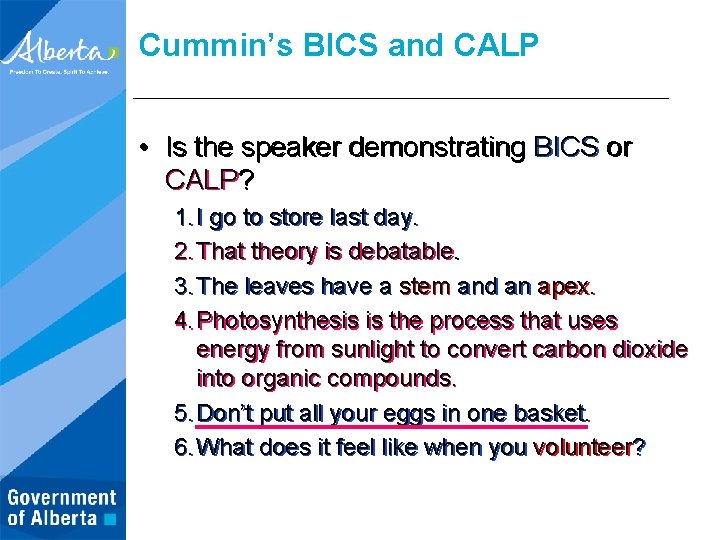 Cummin’s BICS and CALP • Is the speaker demonstrating BICS or CALP? 1. I