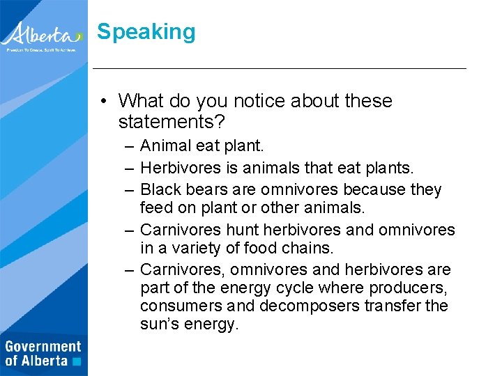 Speaking • What do you notice about these statements? – Animal eat plant. –