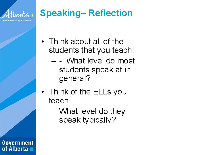 Speaking– Reflection • Think about all of the students that you teach: – -