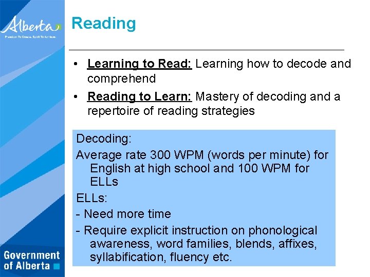 Reading • Learning to Read: Learning how to decode and comprehend • Reading to