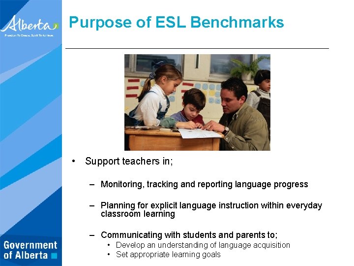 Purpose of ESL Benchmarks • Support teachers in; – Monitoring, tracking and reporting language