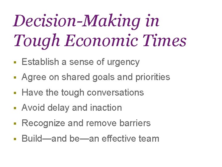 Decision-Making in Tough Economic Times § Establish a sense of urgency § Agree on