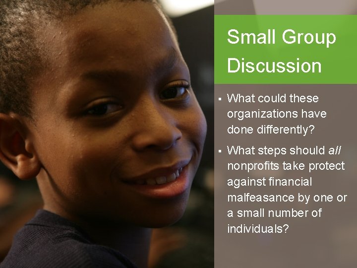 Small Group Discussion § What could these organizations have done differently? § What steps