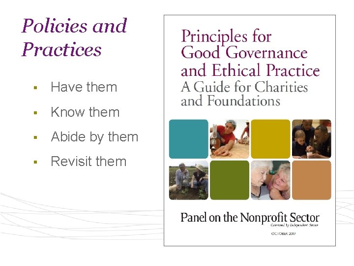 Policies and Practices § Have them § Know them § Abide by them §