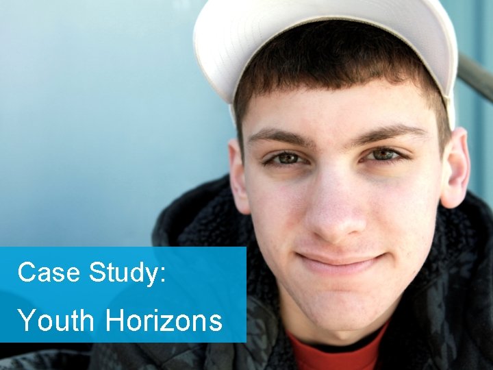 Case Study: Youth Horizons 