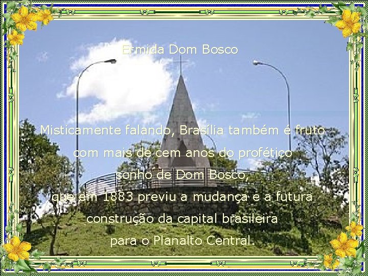 Ermida Dom Bosco Misticamente falando, Brasília também é fruto com mais de cem anos