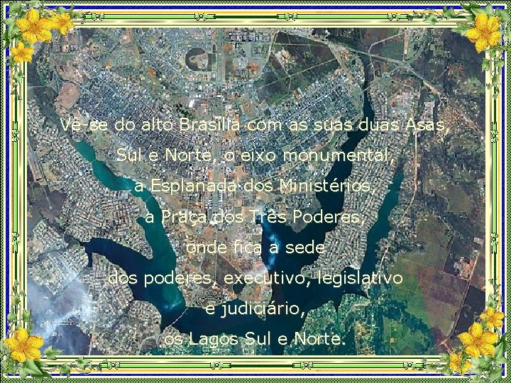 Vê-se do alto Brasília com as suas duas Asas, Sul e Norte, o eixo