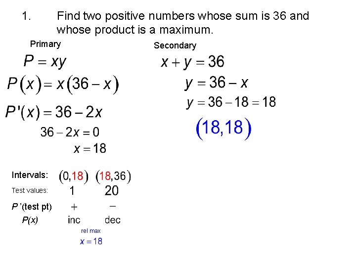 1. Find two positive numbers whose sum is 36 and whose product is a
