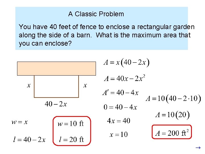 A Classic Problem You have 40 feet of fence to enclose a rectangular garden