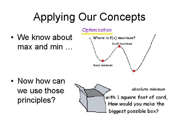 Applying Our Concepts • We know about max and min … • Now how