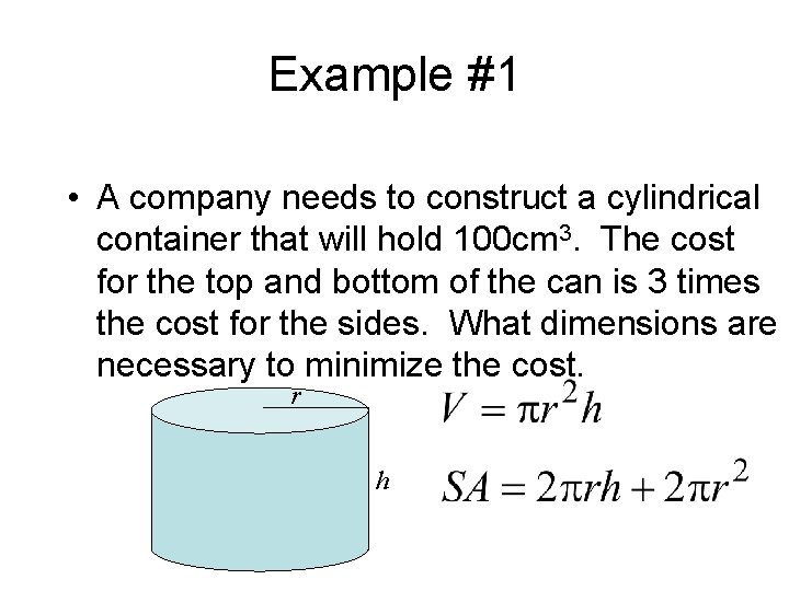 Example #1 • A company needs to construct a cylindrical container that will hold