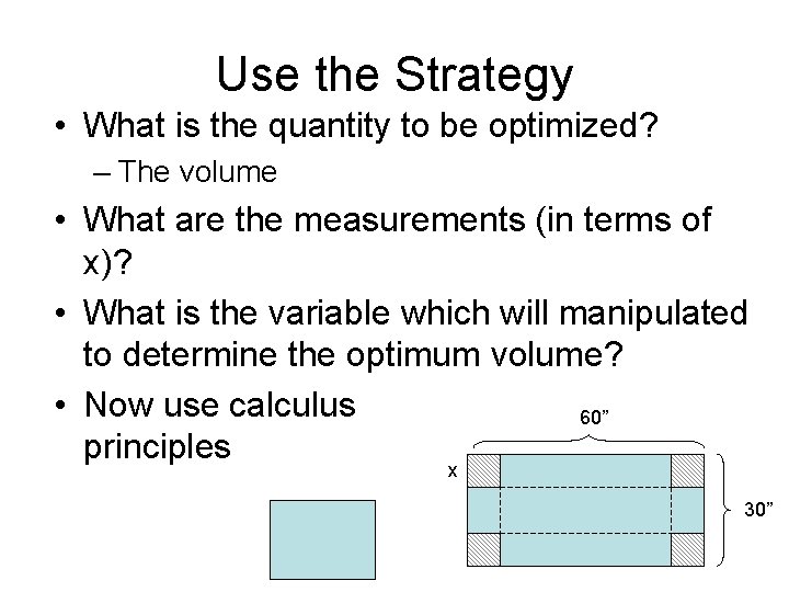 Use the Strategy • What is the quantity to be optimized? – The volume