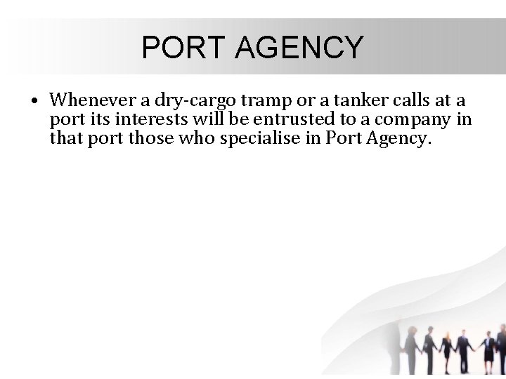 PORT AGENCY • Whenever a dry-cargo tramp or a tanker calls at a port