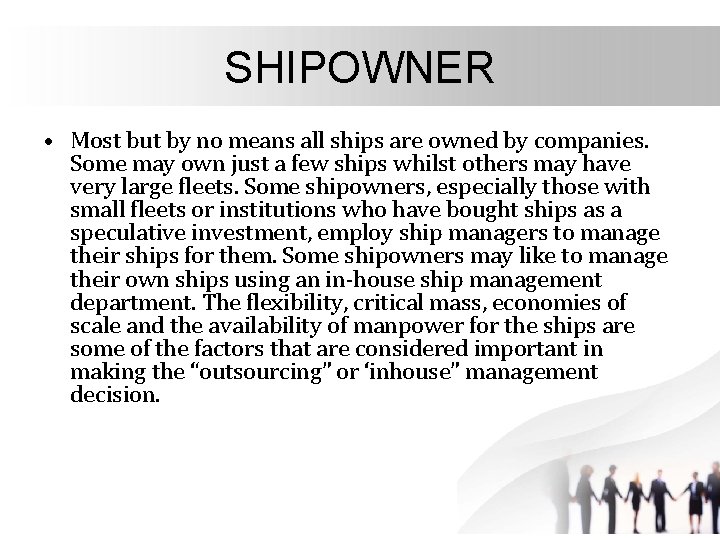 SHIPOWNER • Most but by no means all ships are owned by companies. Some