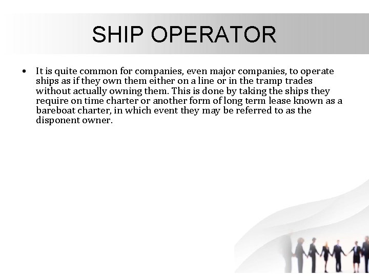 SHIP OPERATOR • It is quite common for companies, even major companies, to operate