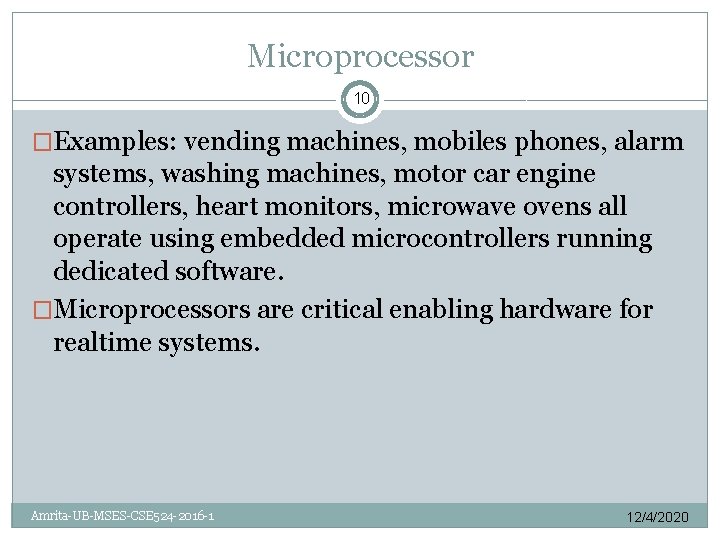 Microprocessor 10 �Examples: vending machines, mobiles phones, alarm systems, washing machines, motor car engine