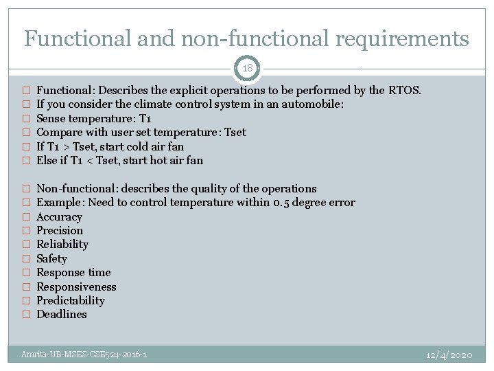 Functional and non-functional requirements 18 � � � Functional: Describes the explicit operations to