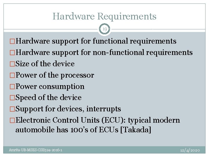 Hardware Requirements 19 �Hardware support for functional requirements �Hardware support for non-functional requirements �Size