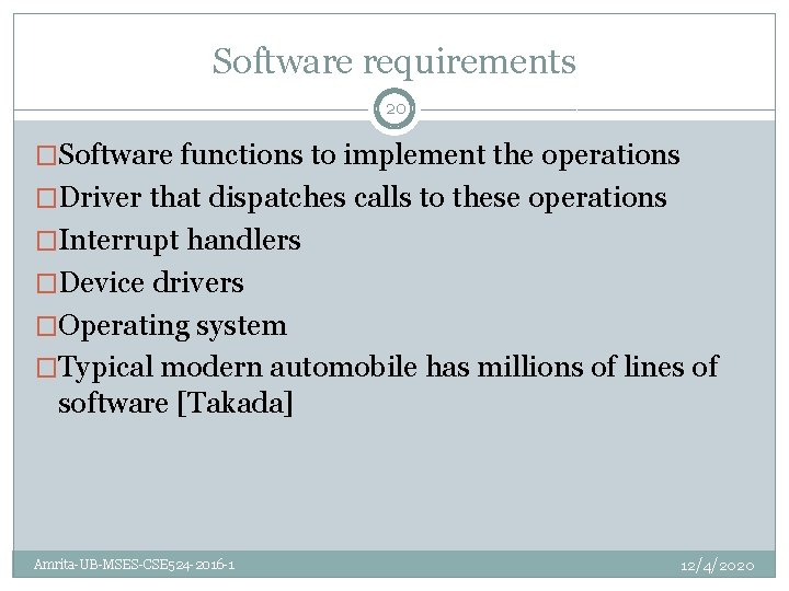 Software requirements 20 �Software functions to implement the operations �Driver that dispatches calls to