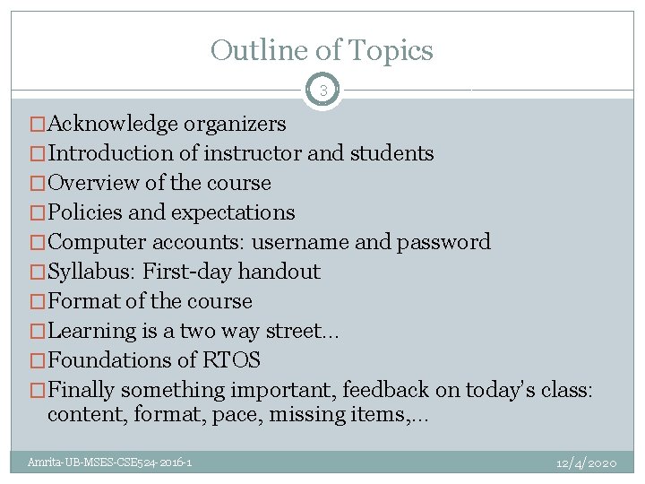 Outline of Topics 3 �Acknowledge organizers �Introduction of instructor and students �Overview of the