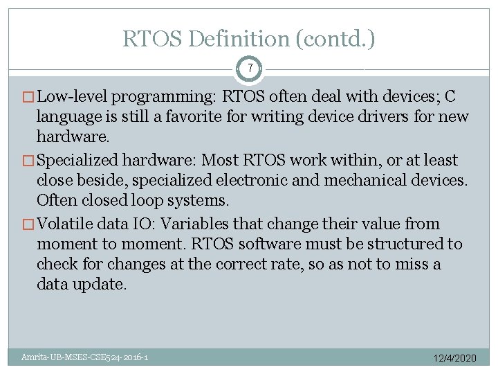 RTOS Definition (contd. ) 7 � Low-level programming: RTOS often deal with devices; C