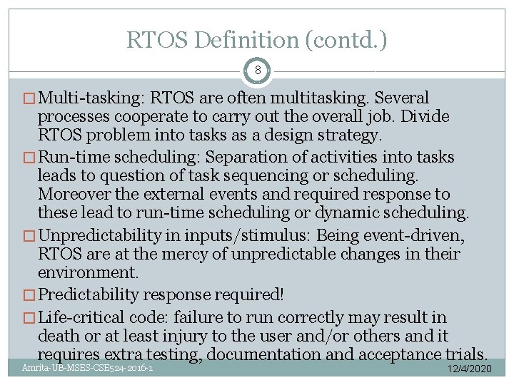 RTOS Definition (contd. ) 8 � Multi-tasking: RTOS are often multitasking. Several processes cooperate
