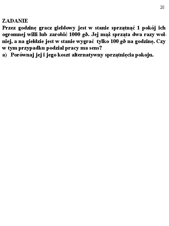 20 ZADANIE Przez godzinę gracz giełdowy jest w stanie sprzątnąć 1 pokój ich ogromnej