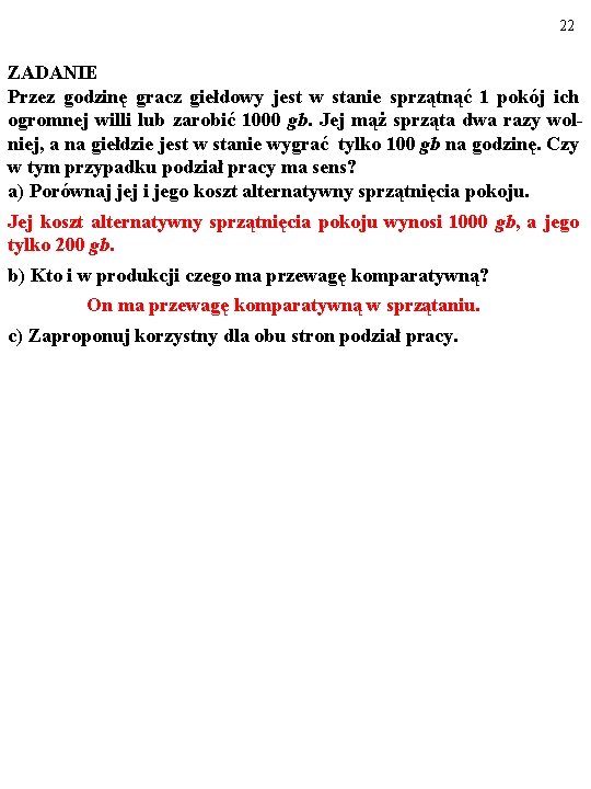 22 ZADANIE Przez godzinę gracz giełdowy jest w stanie sprzątnąć 1 pokój ich ogromnej