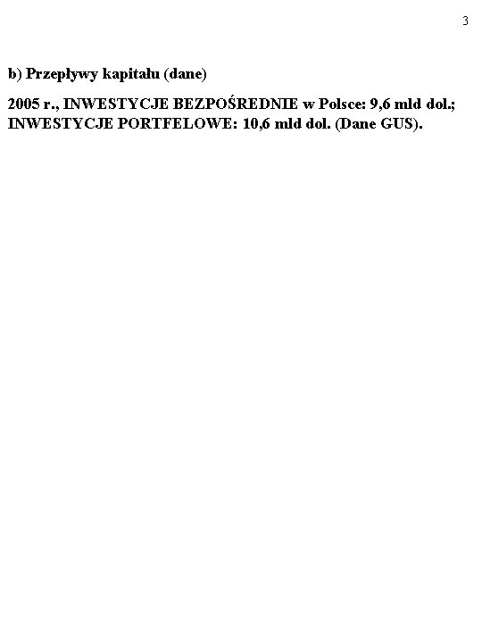 3 b) Przepływy kapitału (dane) 2005 r. , INWESTYCJE BEZPOŚREDNIE w Polsce: 9, 6