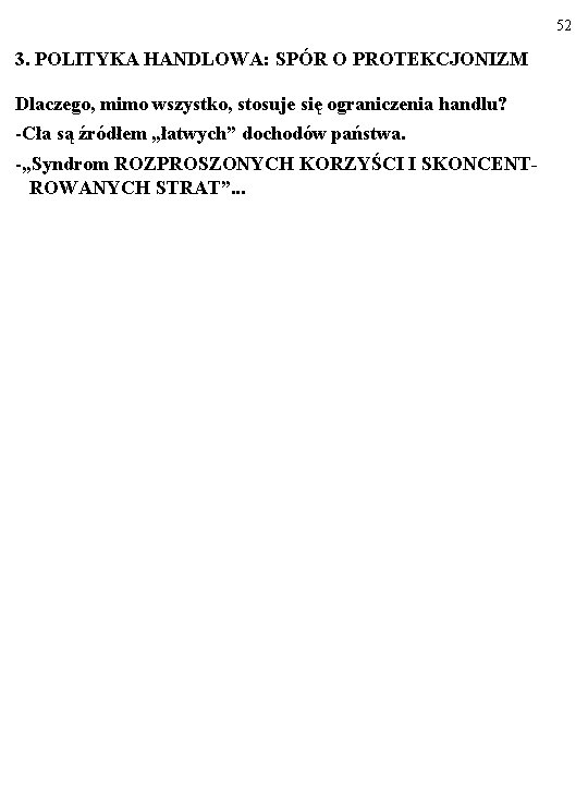 52 3. POLITYKA HANDLOWA: SPÓR O PROTEKCJONIZM Dlaczego, mimo wszystko, stosuje się ograniczenia handlu?