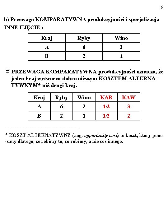 9 b) Przewaga KOMPARATYWNA produkcyjności i specjalizacja INNE UJĘCIE : Kraj Ryby Wino A