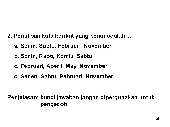 2. Penulisan kata berikut yang benar adalah. . a. Senin, Sabtu, Februari, November b.