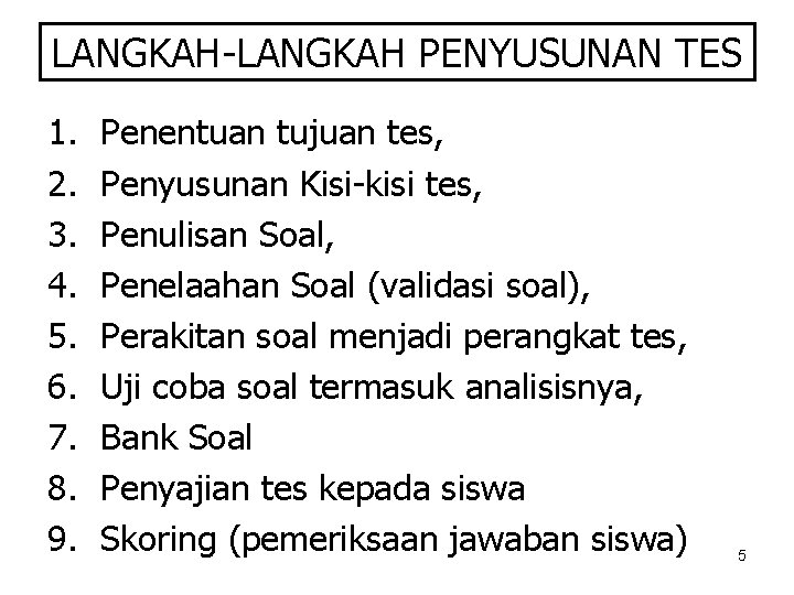 LANGKAH-LANGKAH PENYUSUNAN TES 1. 2. 3. 4. 5. 6. 7. 8. 9. Penentuan tujuan