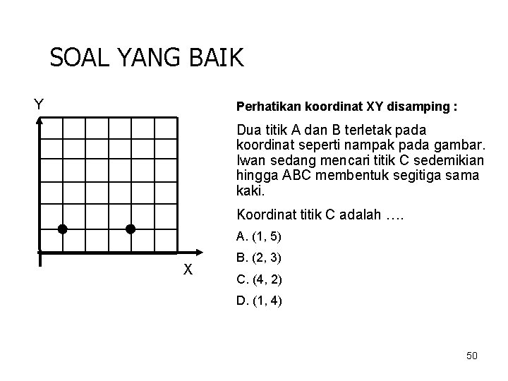 SOAL YANG BAIK Y Perhatikan koordinat XY disamping : Dua titik A dan B