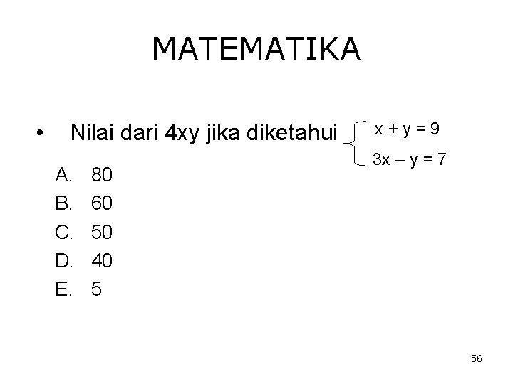 MATEMATIKA • Nilai dari 4 xy jika diketahui A. B. C. D. E. 80