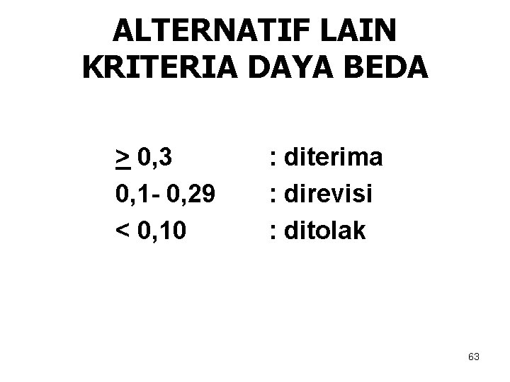 ALTERNATIF LAIN KRITERIA DAYA BEDA > 0, 3 0, 1 - 0, 29 <