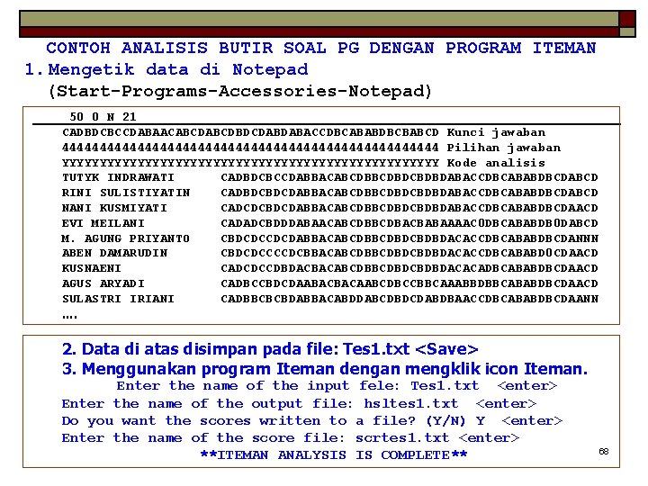 CONTOH ANALISIS BUTIR SOAL PG DENGAN PROGRAM ITEMAN 1. Mengetik data di Notepad (Start-Programs-Accessories-Notepad)